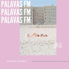Palavas FM #6 - Dance To The Beat