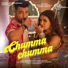 Chumma Chumma (feat. Aayush Sharma & Shakti Mohan)