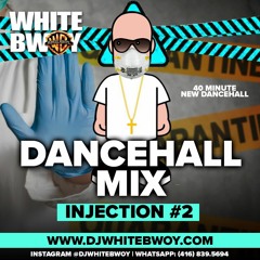 DJ WHITEBWOY DANCEHALL MIX | INJECTION #2