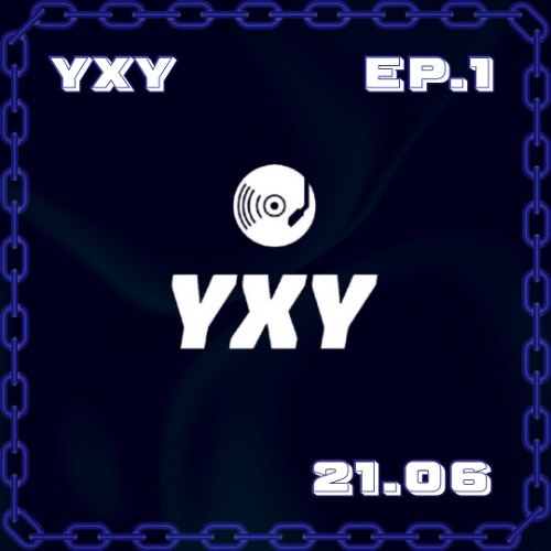 YXY EP.1