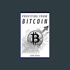 PDF/READ ❤ PROFITING FROM BITCOIN: Short, medium and long term strategies. Read online