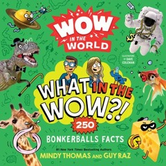 Wow in the World: What in the Wow?!: 250 Bonkerballs Facts - Mindy Thomas