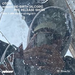 OTON présente RE-BIRTH [ALC005] Pre Release SHOW - 07 Janvier 2023