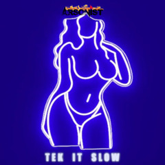 Tek It Slow