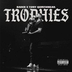 TROPHIES - BADER X TONY QUINTANILHA REMIX