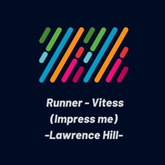 Runner - Vitess (Impress me) - Lawrence Hill - Recreation