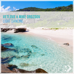 VetLove & Mike Drozdov - Light Dancing (Dub Mix)