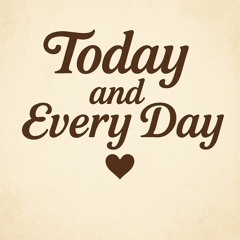 Today and everyday
