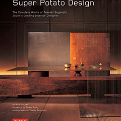 [ACCESS] PDF 📝 Super Potato Design: The Complete Works of Takashi Sugimoto: Japan's