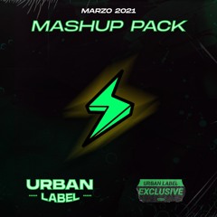 Mashup Pack! #3 - Reggaeton & Edm - Marzo 2021 / Urban Label