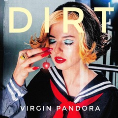 Virgin Pandora “DIRT” ©2022 • 03 Lollypop
