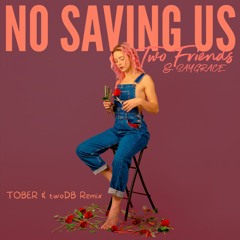 No Saving Us (TOBER & twoDB Remix)
