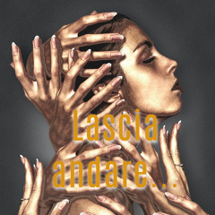 Lascia andare.......