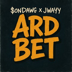 Ard Bet w/Jwayy
