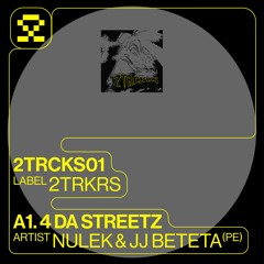 PREMIERE: A1. Nulek & JJ Beteta - 4 Da Streetz (2TRKS01)