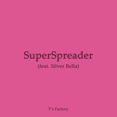 SuperSpreader (feat. Silver Bella)