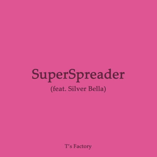 SuperSpreader (feat. Silver Bella)