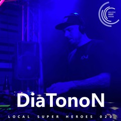 [LOCAL SUPER HEROES 020] - Podcast by DiaTonoN [M.D.H.]
