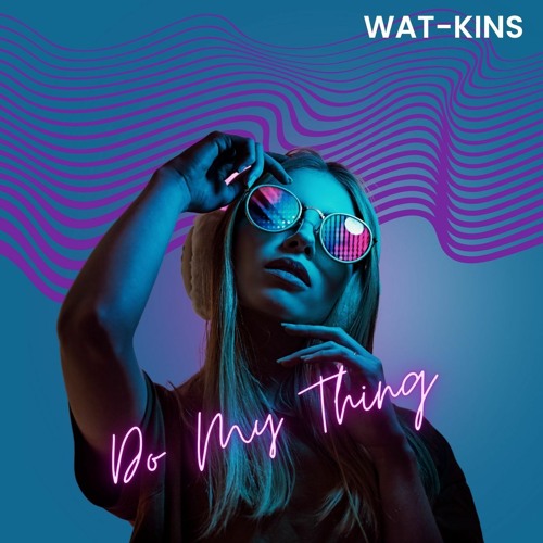 Wat-Kins - Do My Thing (FREE DOWNLOAD)