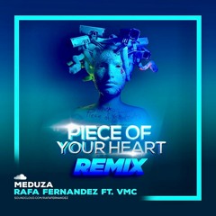 MEDUZA - PIECE OF YOUR HEART (VMC - DJRAFAFERNANDEZ REMIX)