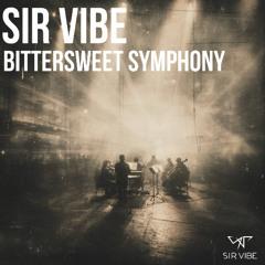 Sir Vibe - Bittersweet Symphony (SPOTIFY AVAILABLE)