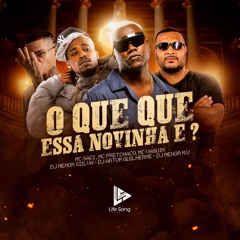 MC SACI , MC PRETCHAKO , MC VAGUIN, MENOR SIILVA - O QUE , O QUE ESSA NOVINHA É