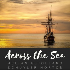 Across The Sea by Julian G. Holland & Schuyler Horton - Beautiful Piano & Instrumental