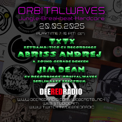 Txtx, Abriss Andrej & Jim Bean - 2025-05-20 - @ Orbitalwaves, Deeredradio, Berlin