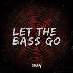 Let The Bass Go (sweapy's Krach Edit)