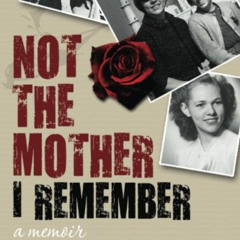 [GET] EBOOK 📋 Not the Mother I Remember by  Amber Lea Starfire [EBOOK EPUB KINDLE PD