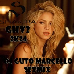 SHAKIRA GHV02 - DJ GUTO MARCELLO SETMIX (2K24)