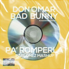 Bad Bunny ft. Don Omar & Daddy Yankee - Pa Romperla (Pablonez Mashup)