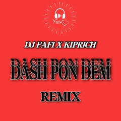 Dj FaFi X Kiprich - Dash Pon Dem (Remix)