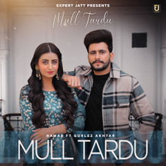 Mull Tardu (feat. Gurlez Akhtar)