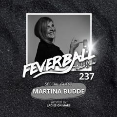 Feverball Radio Show 237 With Ladies On Mars + Special Guest MARTINA BUDDE