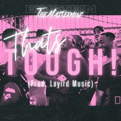 That's Tough! (Prod. Layird Music)