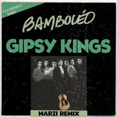 Gipsy Kings - Bamboleo (Marzi Remix)