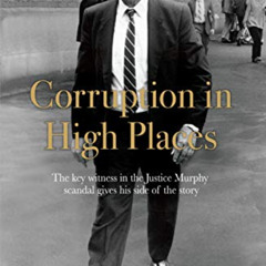 [Access] EBOOK √ Corruption in High Places: The key witness in the Justice Murphy sca