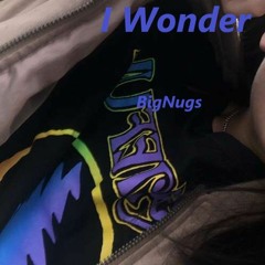 I Wonder