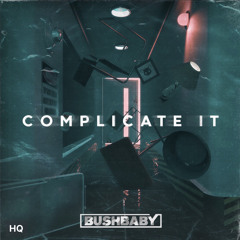 Bushbaby - Complicate It