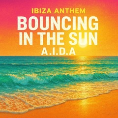 Bouncing In The Sun (Anthem Remix) by DJ. AIDA.