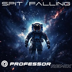 Spit - Falling (Professor Remix)
