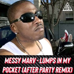 Messy Marv - Lumps In My Pocket (After Party Remix)