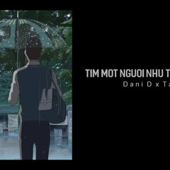 Tìm Một Người Như Thế (Lofi) - Dani D x Tama Cover
