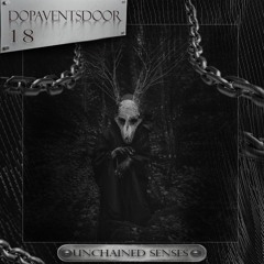 UNCHAINED SENSES - DOPAVENTSDOOR 18