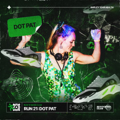 RUN 21: DOT PAT (dnb)