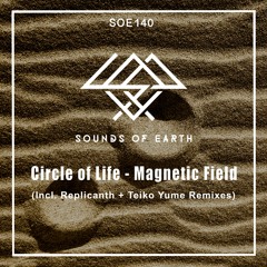 SOE140 Circle Of Life - Magnetic Field (Original Mix)