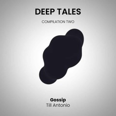 PREMIERE: Till Antonio - Gossip (Original Mix) [Deep Tales]