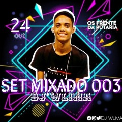 SET MIXADO 003 DJ WLIMA - SÓ OS CORO DA VJ DE 2K30