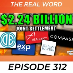 NAR Blindsides Big Brokerages In Lawsuit Settlement | The Real Word 312